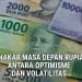 Menakar Masa Depan Rupiah: Optimisme, Risiko, dan Dinamika Global